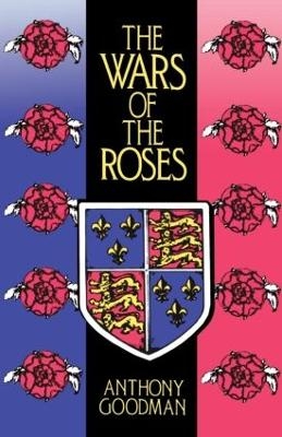 The Wars of the Roses - Anthony Goodman