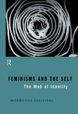 Feminisms and the Self - Morwenna Griffiths