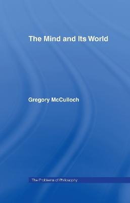 The Mind and its World - Gregory McCulloch