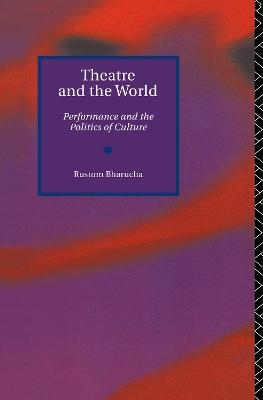 Theatre and the World - Rustom Bharucha