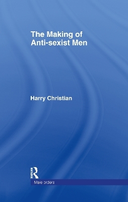 The Making of Anti-Sexist Men - Harry Christian