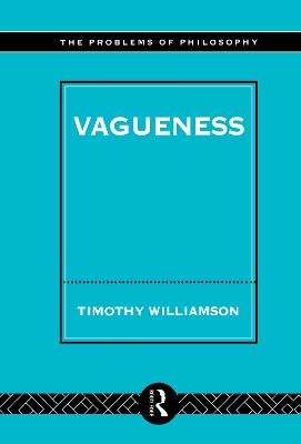 Vagueness - Timothy Williamson