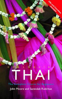 Colloquial Thai - John Moore, Saowalak Rodchue