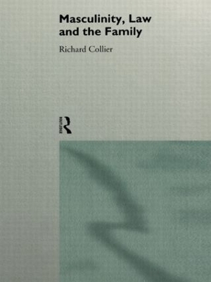 Masculinity, Law and Family - Richard Collier