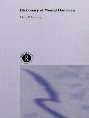 Dictionary of Mental Handicap - Mary P. Lindsey