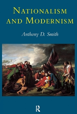 Nationalism and Modernism - Prof Anthony D Smith, Anthony Smith