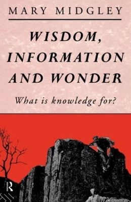 Wisdom, Information and Wonder - Mary Midgley