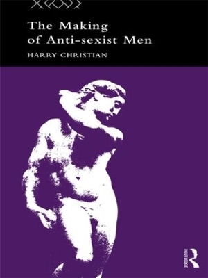 The Making of Anti-Sexist Men - Harry Christian