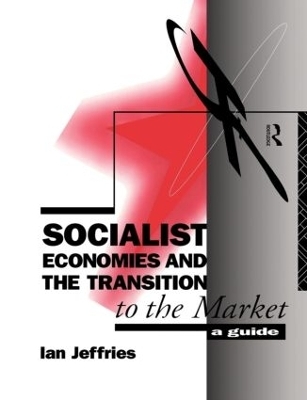 Socialist Economies and the Transition to the Market - Ian Jeffries