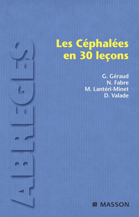 Les céphalées en 30 leçons -  Nelly Fabre,  Gilles Geraud,  Michel Lanteri-Minet,  Dominique Valade