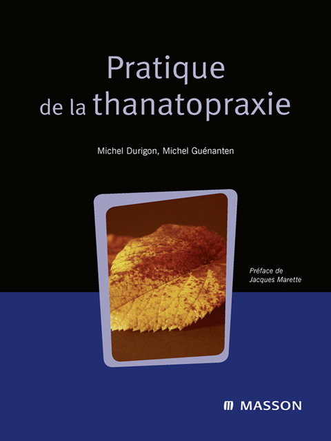Pratique de la thanatopraxie -  Michel Durigon,  Michel Guenanten