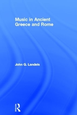 Music in Ancient Greece and Rome - John G Landels