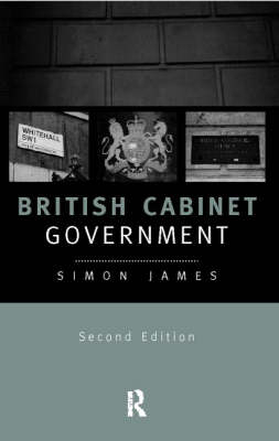 British Cabinet Government - Simon James