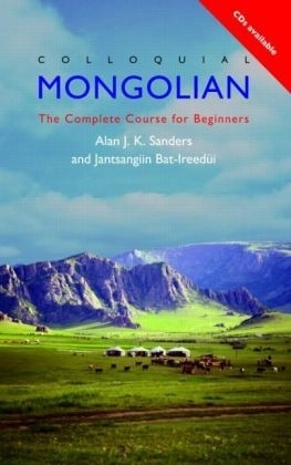 Colloquial Mongolian - Alan J. K. Sanders, Jantsangiin Bat-Ireedüi
