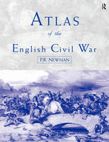 Atlas of the English Civil War - P.R Newman