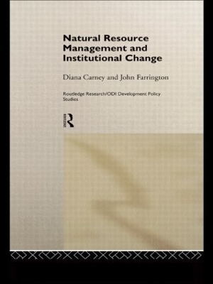 Natural Resource Management and Institutional Change - Diana Carney, John Farrington