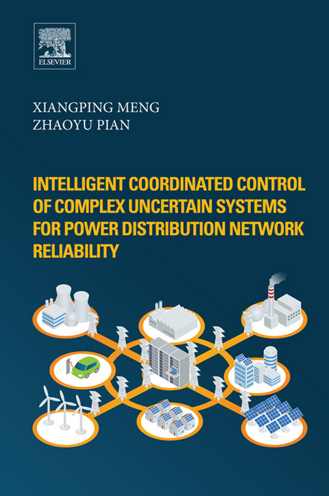 Intelligent Coordinated Control of Complex Uncertain Systems for Power Distribution and Network Reliability -  Xiangping Meng,  Zhaoyu Pian