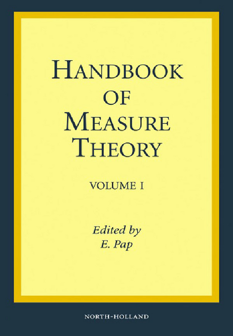 Handbook of Measure Theory -  E. Pap