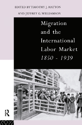 Migration and the International Labor Market 1850-1939 - 