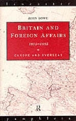 Britain and Foreign Affairs 1815-1885 - John Lowe