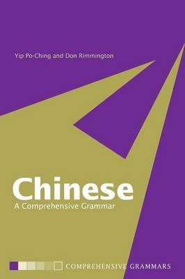 Chinese: A Comprehensive Grammar - Yip Po-Ching, Don Rimmington