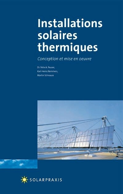 Installations solaires thermiques -  Dr. Felix A. Peuser,  Karl-Heinz Remmers,  Martin Schnauss