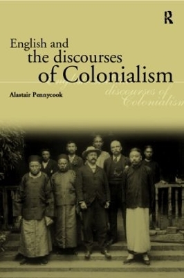 English and the Discourses of Colonialism - Alastair Pennycook