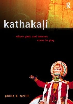 Kathakali Dance-Drama - Phillip Zarrilli