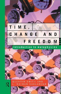Time, Change and Freedom - L. Nathan Oaklander, Quentin Smith