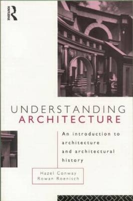 Understanding Architecture - Hazel Conway, Rowan Roenisch