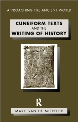 Cuneiform Texts and the Writing of History - Marc Van De Mieroop