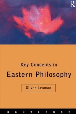 Key Concepts in Eastern Philosophy - Oliver Leaman