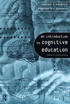 An Introduction to Cognitive Education - Adrian Ashman, Robert Conway