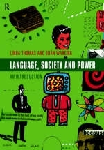 Language, Society and Power - Linda Thomas, Shân Wareing