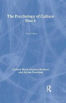 The Psychology of Culture Shock - Colleen Ward, Stephen Bochner, Adrian Furnham