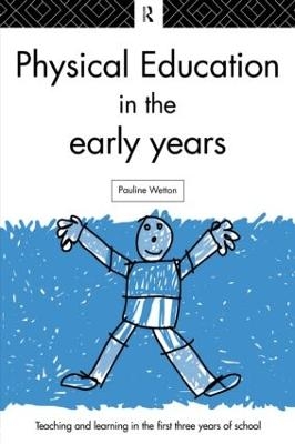 Physical Education in the Early Years - Pauline Wetton