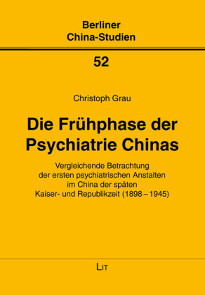 Die Frühphase der Psychiatrie Chinas - Christoph Grau