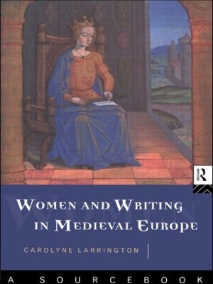 Women and Writing in Medieval Europe: A Sourcebook - Carolyne Larrington