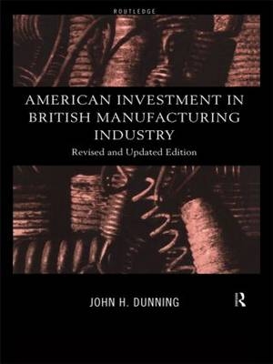American Investment in British Manufacturing Industry - John Dunning