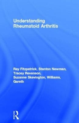 Understanding Rheumatoid Arthritis - Ray Fitzpatrick, Stanton Newman, Tracey Revenson, Suzanne Skevington, Gareth Williams
