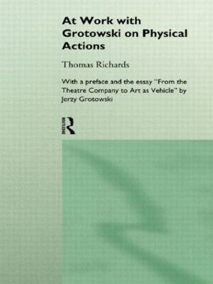 At Work with Grotowski on Physical Actions - Thomas Richards