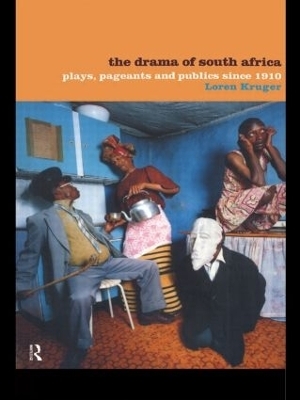 The Drama of South Africa - Loren Kruger