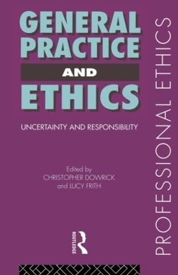 General Practice and Ethics - Christopher Dowrick, Lucy Frith