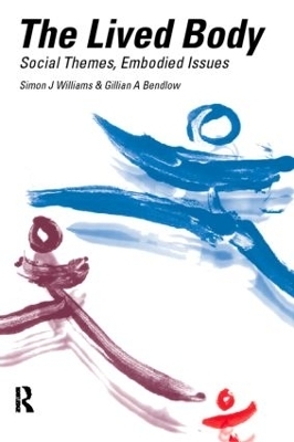 The Lived Body - Gillian A. Bendelow, Simon J. Williams