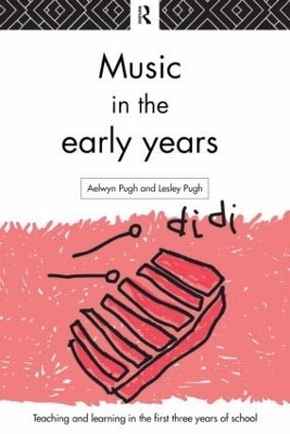 Music in the Early Years - Aelwyn Pugh, Lesley Pugh
