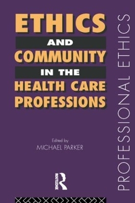 Ethics and Community in the Health Care Professions - 