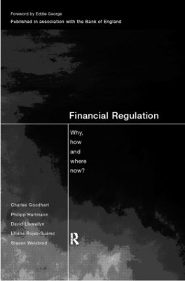 Financial Regulation - Charles Goodhart, Philipp Hartmann, David T. Llewellyn, Liliana Rojas-Suarez, Steven Weisbrod