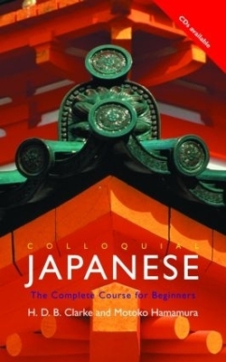 Colloquial Japanese - H.B.D Clarke, Motoko Hamamura