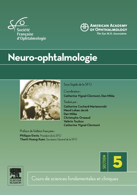 Neuro-ophtalmologie -  Dan Milea,  American Academy of (AAO) Ophthalmology,  Catherine Vignal-Clermont,  Societe Francaise (SFO) d'Ophtalmologie