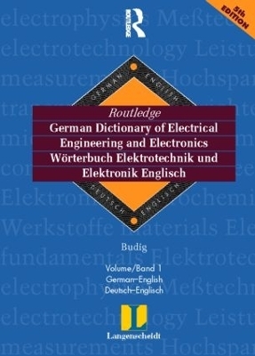 Routledge German Dictionary of Electrical Engineering and Electronics Worterbuch Elektrotechnik and Elektronik Englisch -  Prof Dr Peter-Klaus Budig